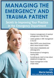 Managing the Emergency and Trauma Patient -Secrets to Improving Your Practice in the Emergency Department - Marcia Gamaly