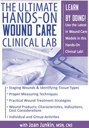 The Ultimate Hands-On Wound Care Clinical Lab - Joan Junkin