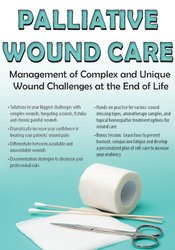 Palliative Wound Care -Management of Complex and Unique Wound Challenges at the End of Life - Laurie Klipfel