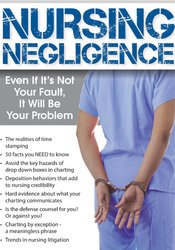 Nursing Negligence -Even If It’s Not Your Fault