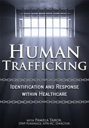 Human Trafficking-Identification and Response Within Healthcare - Pamela Tabor