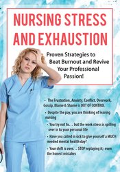 Nursing Stress and Exhaustion -Proven Strategies to Beat Burnout and Revive Your Professional Passion - Sara Lefkowitz