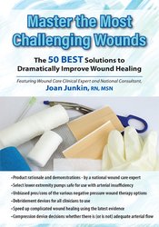 Master the Most Challenging Wounds -The 50 BEST Solutions to Dramatically Improve Wound Healing - Joan Junkin