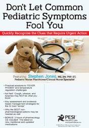 Don’t Let Common Pediatric Symptoms Fool You -Quickly Recognize the Clues that Require Urgent Action - Stephen Jones