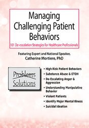 Managing Challenging Patient Behaviors -101 De-escalation Strategies for Healthcare Professionals - Valerie Vestal