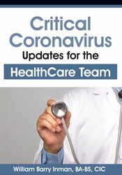 Critical Coronavirus Updates for the Healthcare Team -Presented by a CDC/Public Health Epidemiologist - William Barry Inman