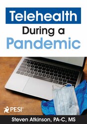 Telehealth During a Pandemic -Revolutionizing Healthcare Delivery - Steven Atkinson
