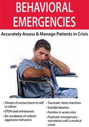 Behavioral Emergencies -Accurately Assess & Manage Patients in Crisis - Valerie Vestal