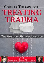 The Gottman Method Approach to Treating Trauma - John M. Gottman