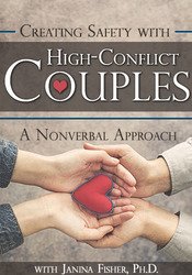 Creating Safety with High-Conflict Couples -A Nonverbal Approach - Janina Fisher