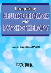 Integrating Neurofeedback with Psychotherapy - Sebern Fisher '