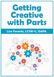 Getting Creative with Parts - Lisa Ferentz