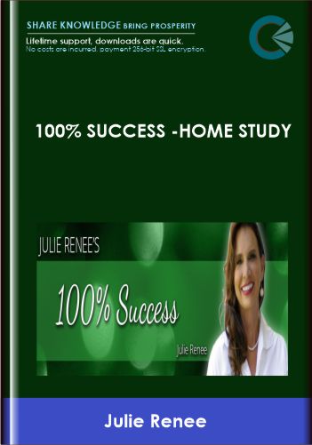 100% Success  - Home Study  -  Julie Renee