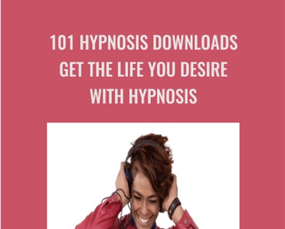 101 Hypnosis Downloads Get The Life You Desire with Hypnosis - Alan Kirwan