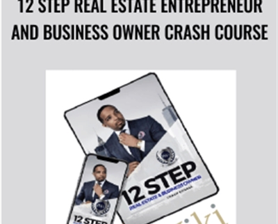 12 Step Real Estate Entrepreneur and Business Owner Crash Course - Jay Morrison