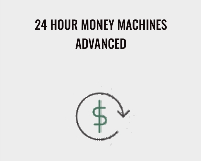 24 Hour Money Machines Advanced - Ben Adkins