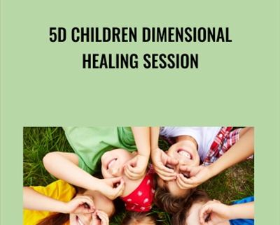 5D Children Dimensional Healing Session - Jenny Ngo