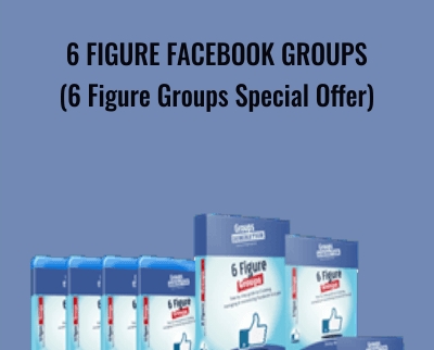 6 Figure Facebook Groups (6 Figure Groups Special Offer) - Johnny West