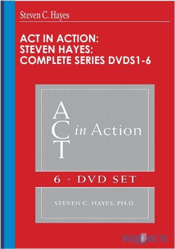 ACT in Action-Steven Hayes-Complete Series DVDs1-6 - Steven C. Hayes