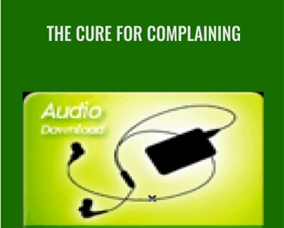 The Cure For Complaining - Alison Armstrong