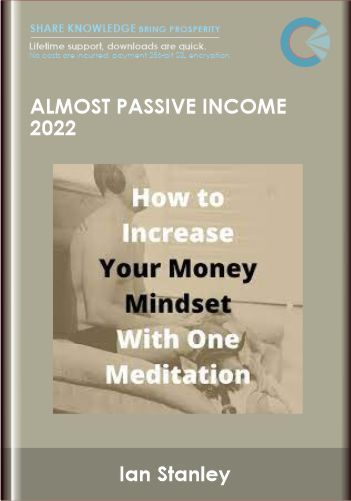 Almost Passive Income 2022  -  Ian Stanley