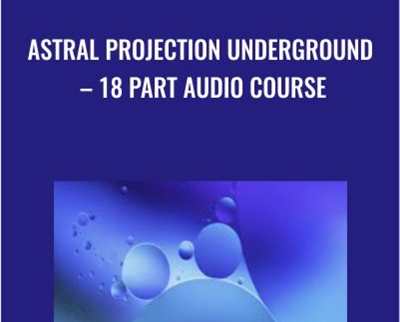 Astral Projection Underground-18 Part Audio Course - Abhishek Agarwal