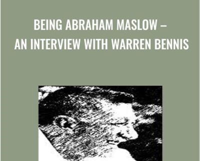 Being Abraham Maslow-An Interview with Warren Bennis - Abraham Maslow