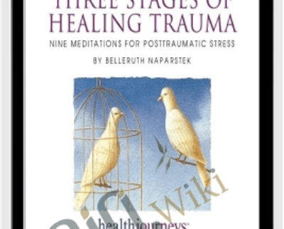 Three Stages of Healing Trauma - Belleruth Naparstek