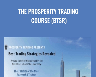 The Prosperity Trading Course (BTSR) - Best Trading Strategies Revealed