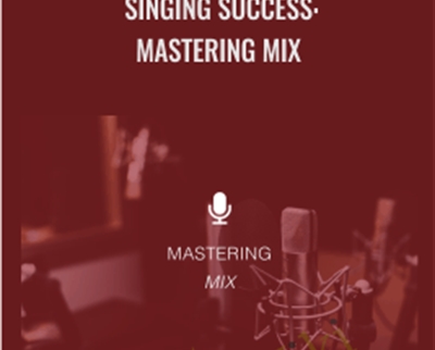Singing Success: Mastering Mix - Brett Manning