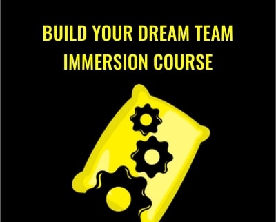 Build Your Dream Team Immersion Course - Ben Adkins