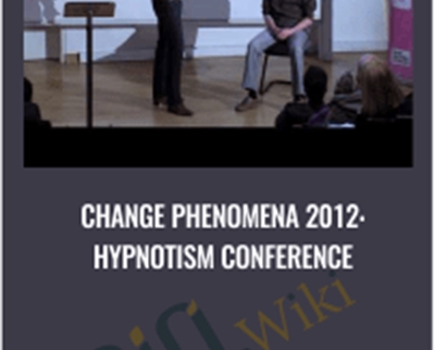 Change Phenomena 2012-Hypnotism Conference - Various Authors