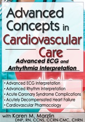 Advanced Concepts in Cardiovascular Care 2-Day Conference - Day One -Advanced ECG & Arrhythmia Interpretation - Karen M. Marzlin