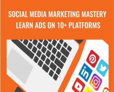 Social Media Marketing MASTERY Learn Ads on 10 + Platforms - COURSE ENVY