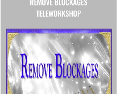 Remove Blockages TeleWorkshop - Carole Doré