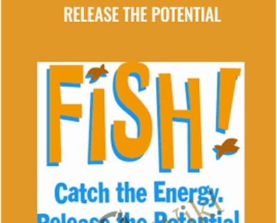 Fish! Catch The Energy. Release The Potential - John Christensen