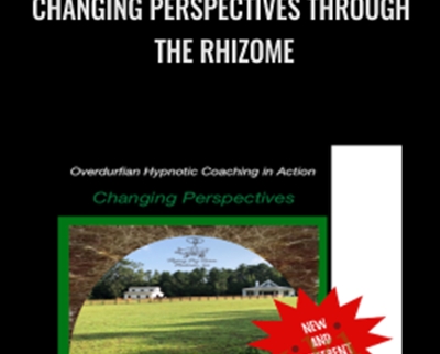 Changing Perspectives through the Rhizome - John Overdurf