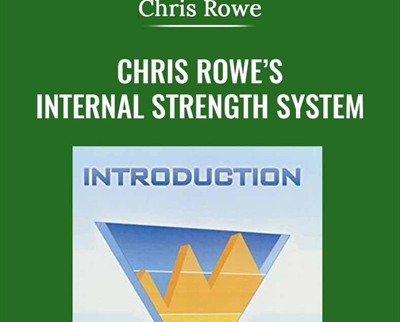 Chris Rowes Internal Strength System - Chris Rowe