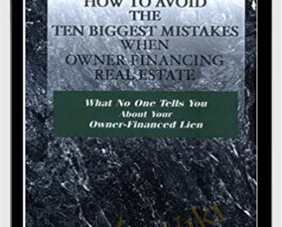 How To Avoid The 10 Biggest Mistakes When Owner Financing Real Estate - Christen Reinke