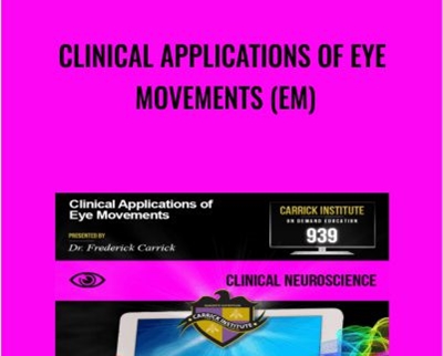 Clinical Applications of Eye Movements (EM) - Carrick Institute