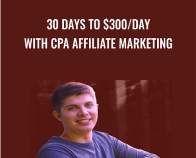 30 Days To $300-Day With Cpa Affiliate Marketing - Cole Dockery