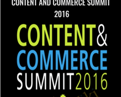 Content And Commerce Summit 2016 - Digital Marketer