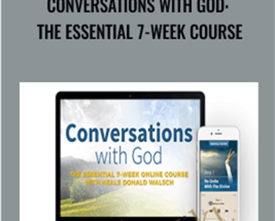 Conversations with God: The Essential 7-week Course - Neale Donald Walsch