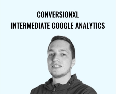 Conversionxl-Intermediate Google Analytics - Charles Farina