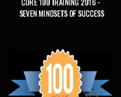 Core 100 Training-Seven Mindsets of Success - Anthony Robbins and Chloe Madanes