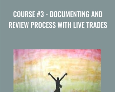 Course #3-Documenting and Review Process With Live Trades - Philakone Crypto