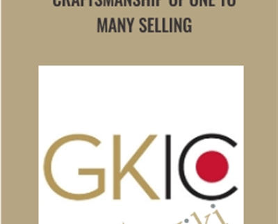 Craftsmanship of One to Many Selling - GKIC