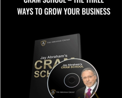 Cram School-The Three Ways To Grow Your Business - Jay Abraham