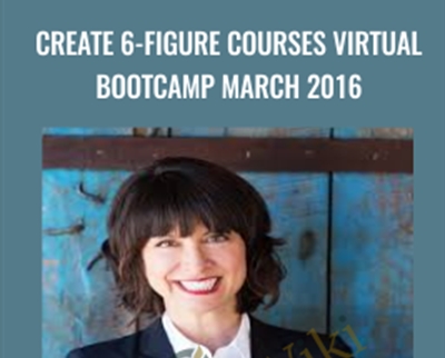 Create 6-Figure Courses Virtual Bootcamp March 2016 - Jeanine Blackwell