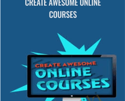 Create Awesome Online Courses - David Siteman Garland
